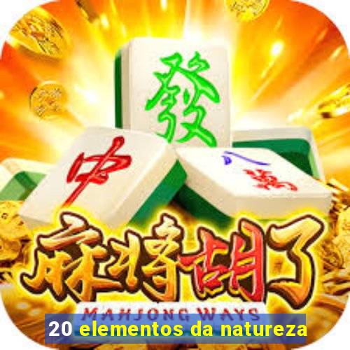 20 elementos da natureza